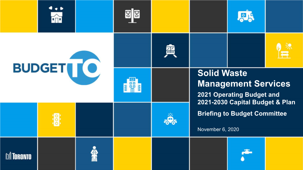 Solid Waste Management Services 2021 Operating Budget and 2021-2030 Capital Budget & Plan Briefing to Budget Committee