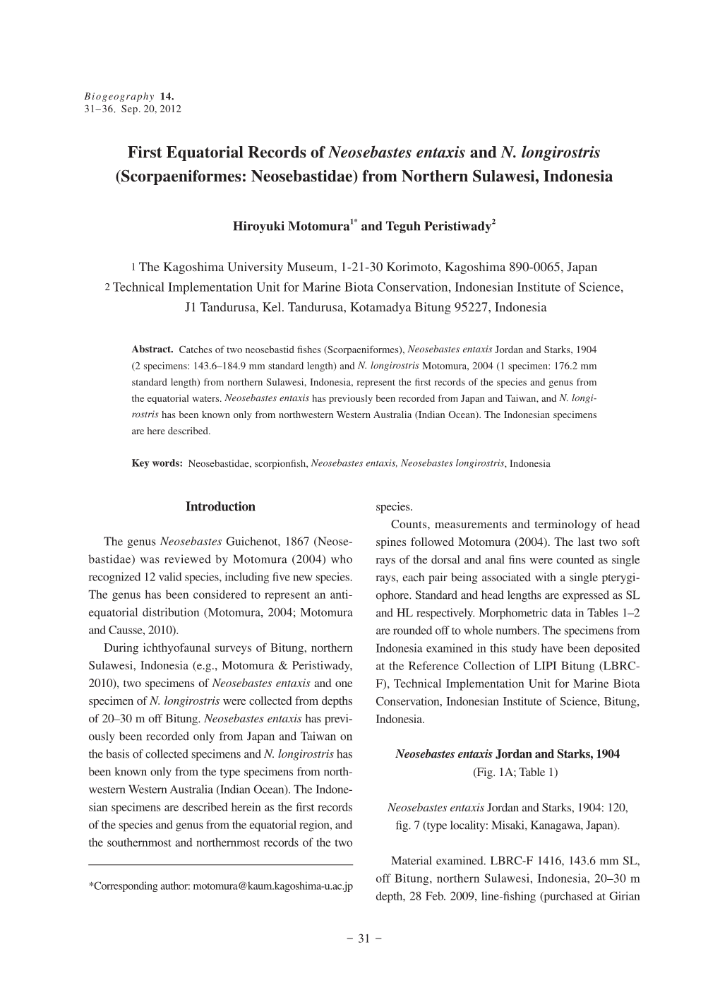 First Equatorial Records of Neosebastes Entaxis and N