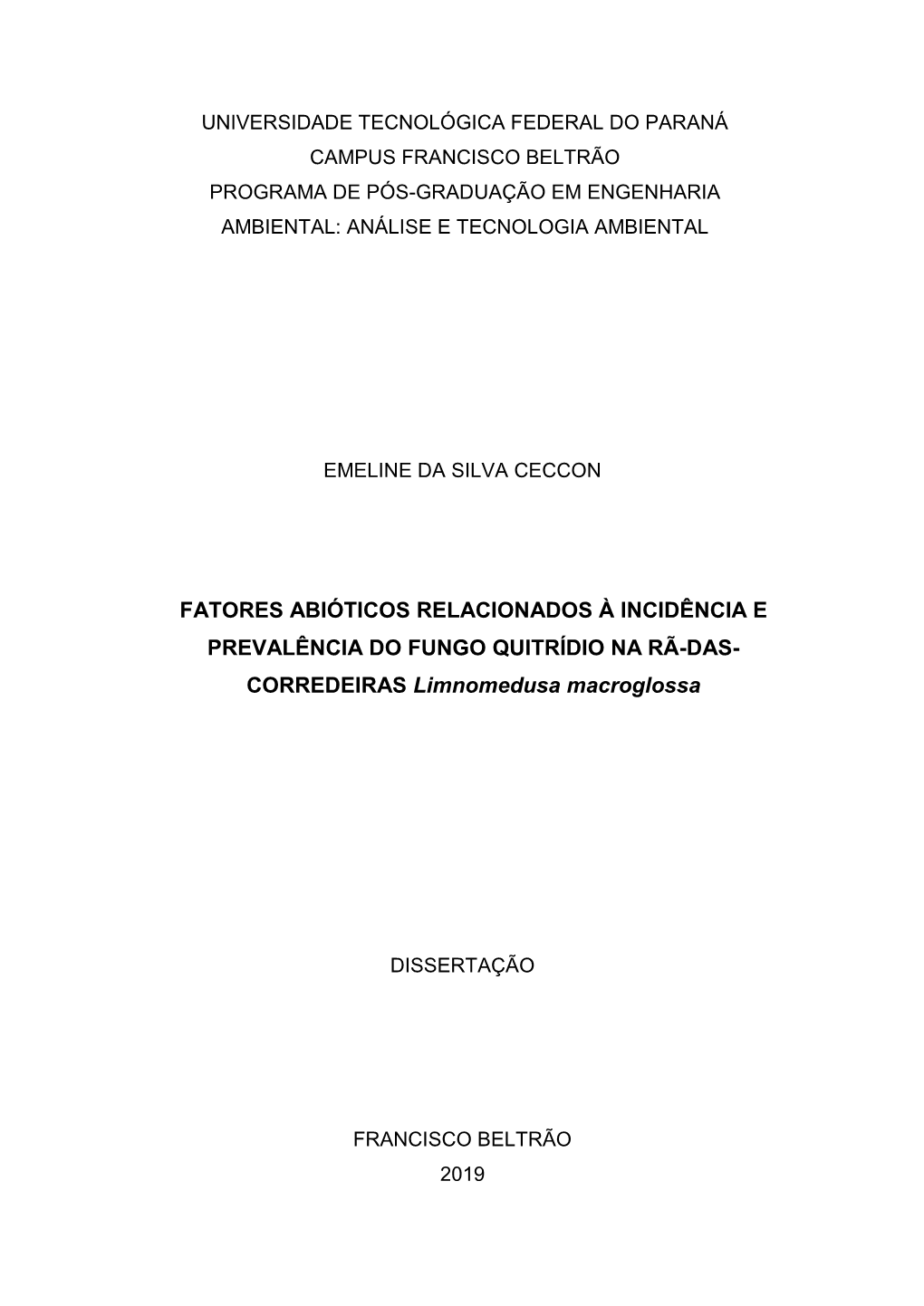 FATORES ABIÓTICOS RELACIONADOS À INCIDÊNCIA E PREVALÊNCIA DO FUNGO QUITRÍDIO NA RÃ-DAS- CORREDEIRAS Limnomedusa Macroglossa