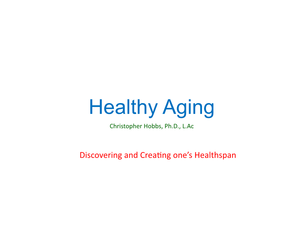 Healthy Aging Christopher Hobbs, Ph.D., L.Ac