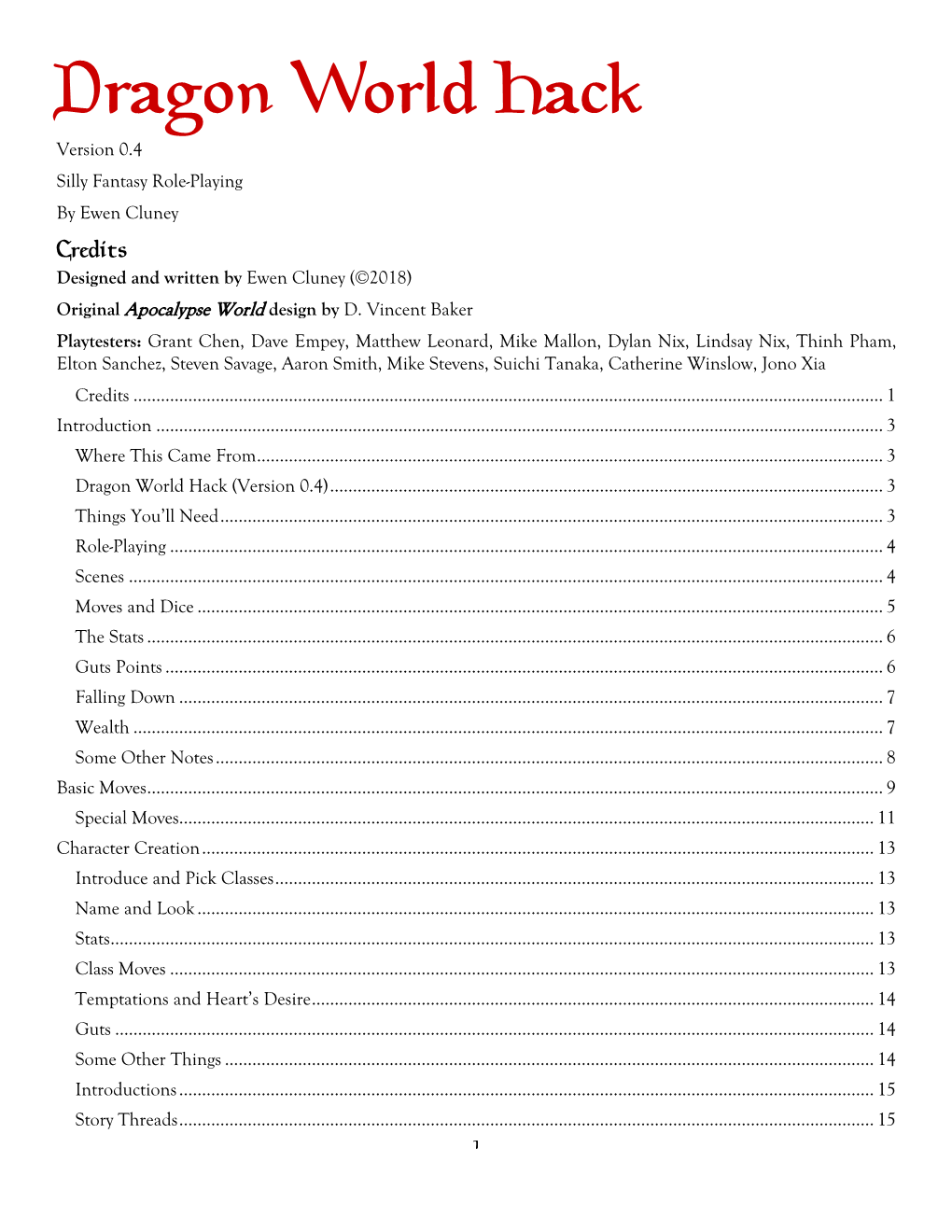 Dragon World Hack Version 0.4 Silly Fantasy Role-Playing by Ewen Cluney Credits Designed and Written by Ewen Cluney (©2018) Original Apocalypse World Design by D