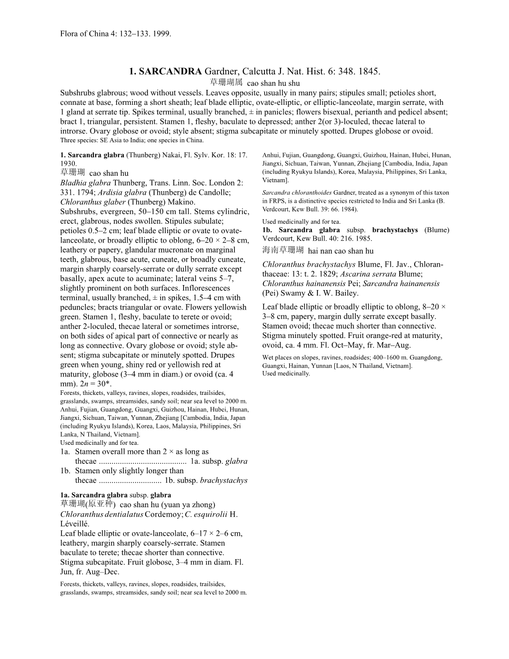 1. SARCANDRA Gardner, Calcutta J. Nat. Hist. 6: 348. 1845. 草珊瑚属 Cao Shan Hu Shu Subshrubs Glabrous; Wood Without Vessels