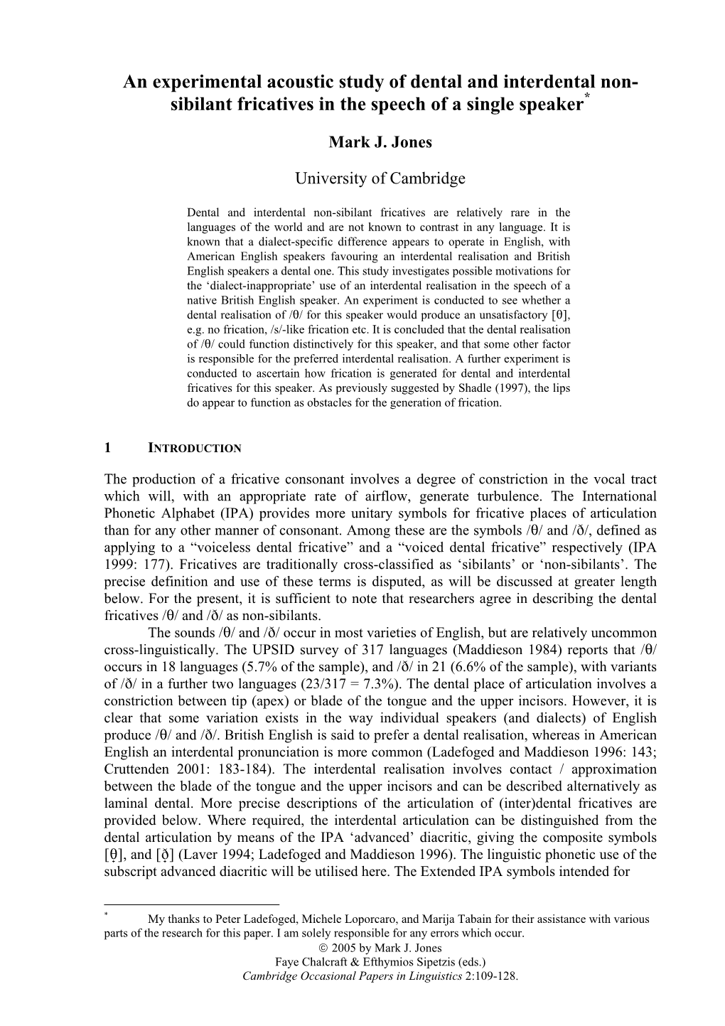 Sibilant Fricatives in the Speech of a Single Speaker*