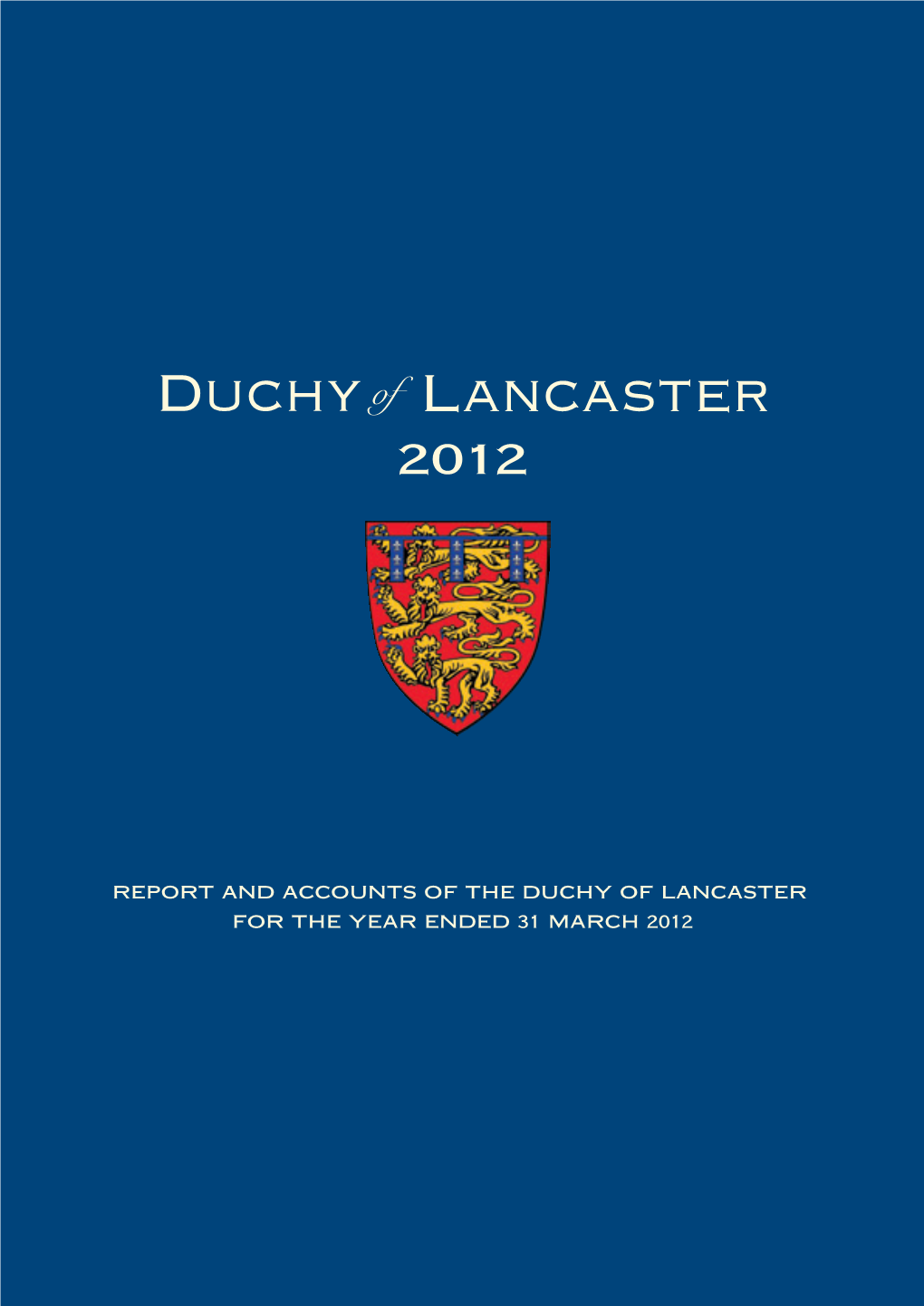 Report and Accounts of the Duchy of Lancaster for the Year Ended 31 March 2012