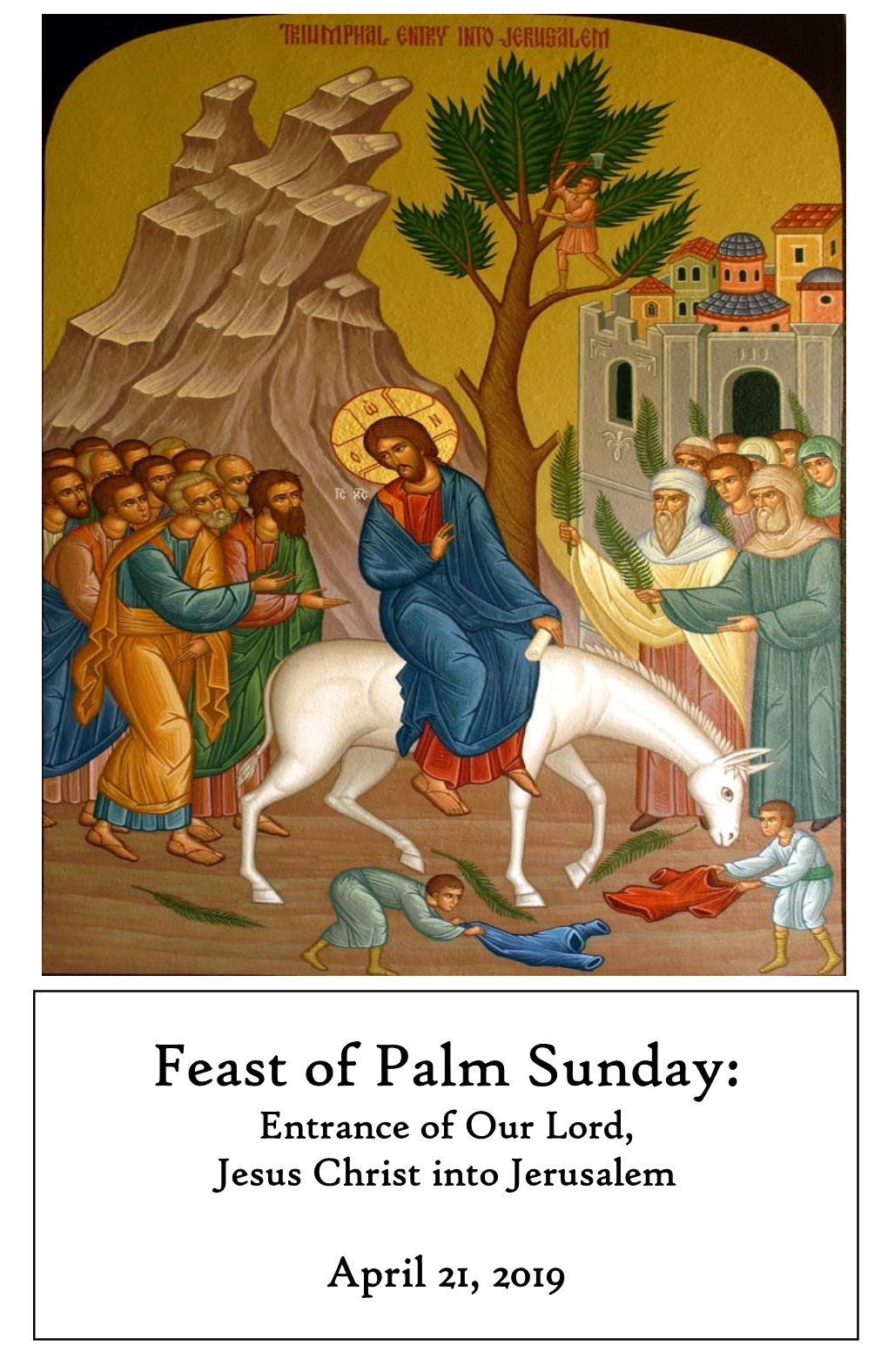 Feast of Palm Sunday: Entrance of Our Lord, Jesus Christ Into Jerusalem