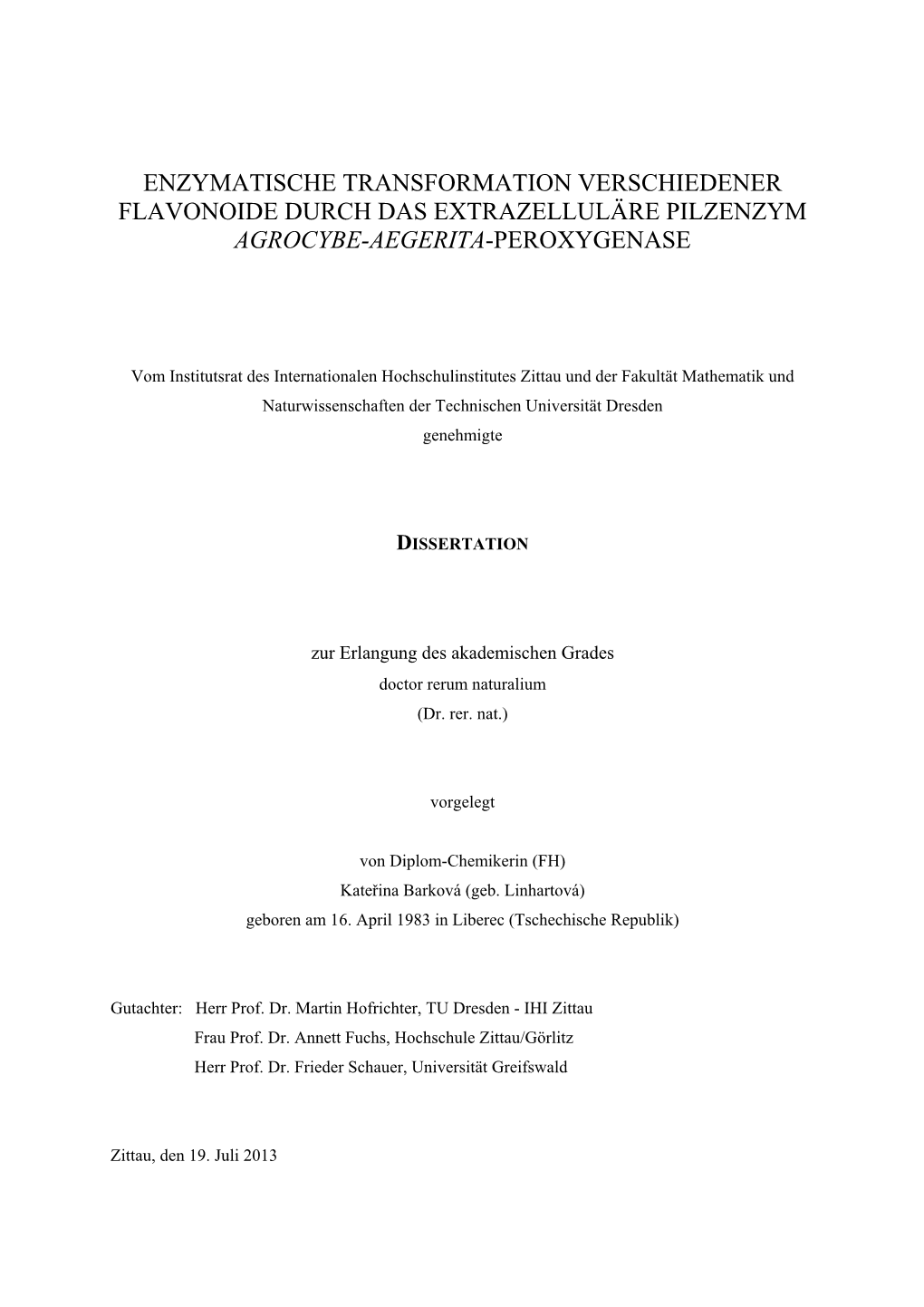 Enzymatische Transformation Verschiedener Flavonoide Durch Das Extrazelluläre Pilzenzym Agrocybe-Aegerita-Peroxygenase