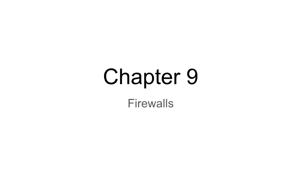 Chapter 9 Firewalls the Need for Firewalls