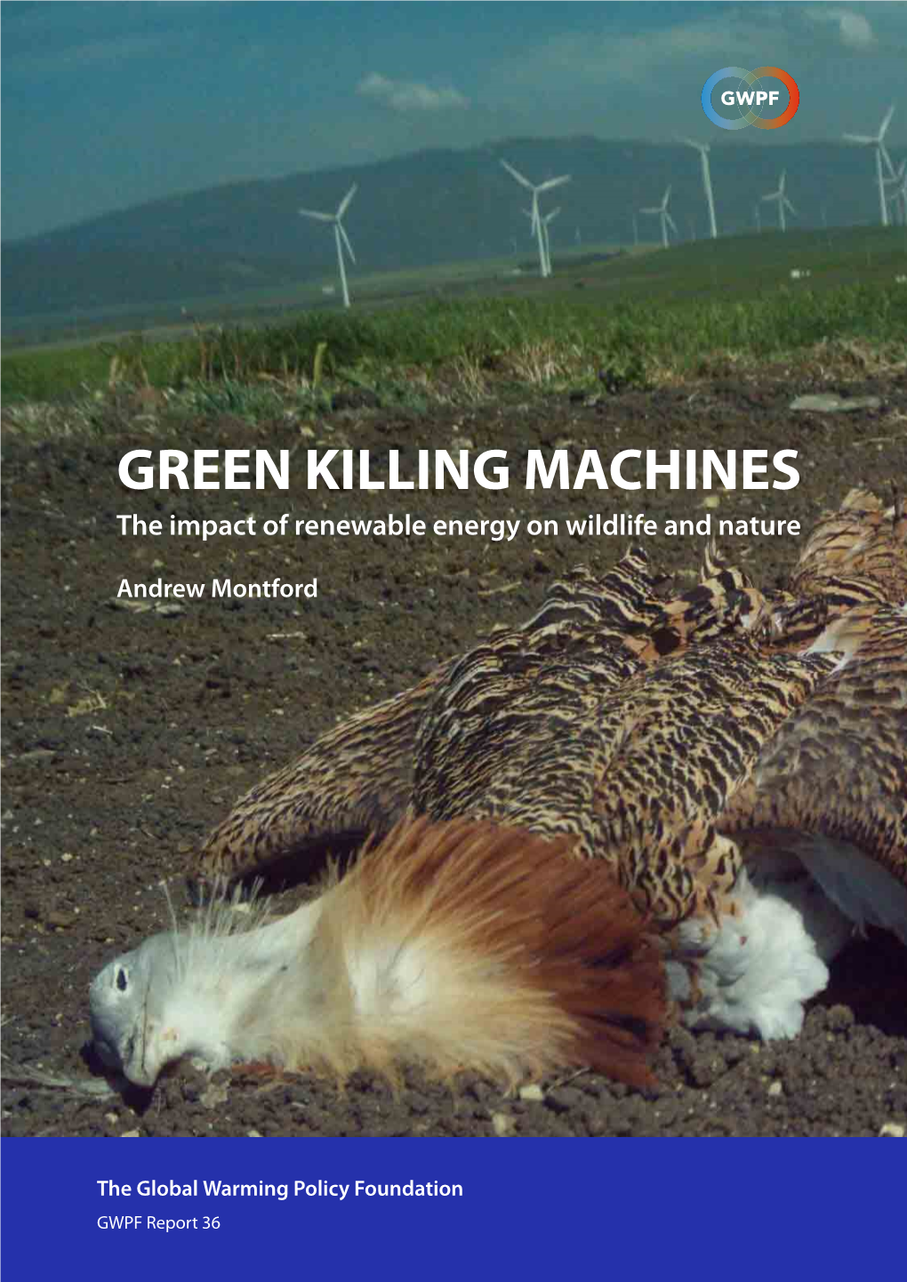GREEN KILLING MACHINES the Impact of Renewable Energy on Wildlife and Nature