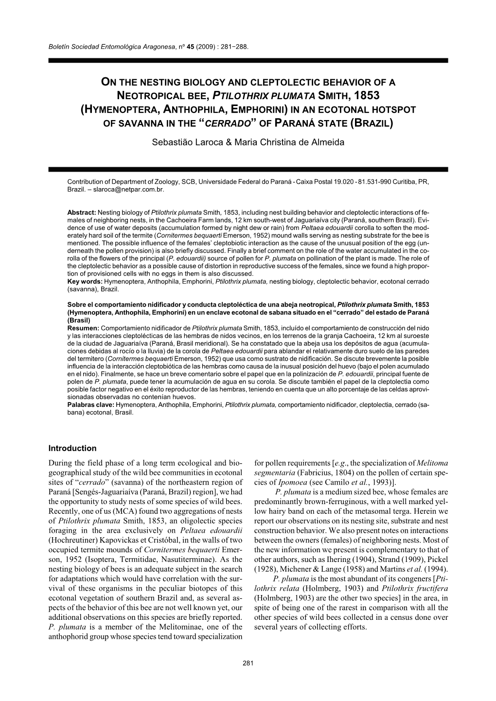 On the Nesting Biology and Cleptolectic Behavior of a Neotropical Bee, Ptilothrix Plumata Smith, 1853 (Hymenoptera, Anthophila