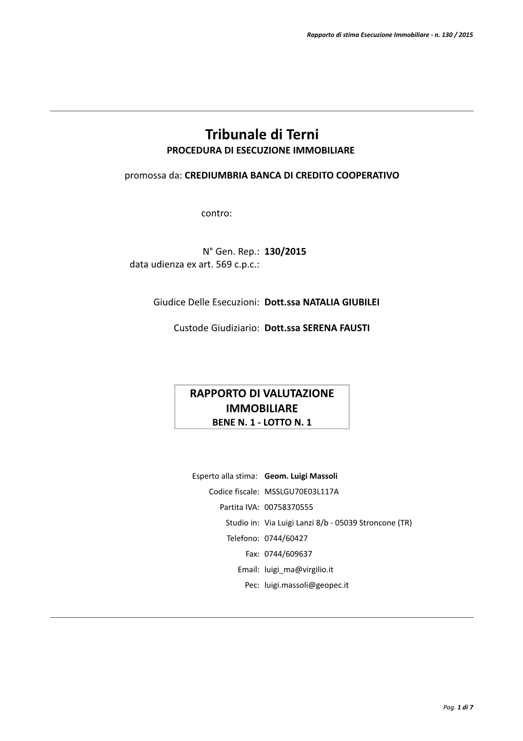 Tribunale Di Terni PROCEDURA DI ESECUZIONE IMMOBILIARE Promossa Da: CREDIUMBRIA BANCA DI CREDITO COOPERATIVO