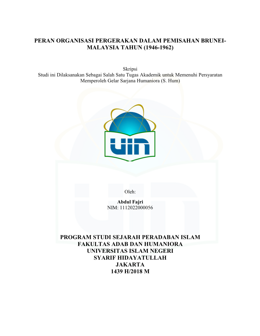 Peran Organisasi Pergerakan Dalam Pemisahan Brunei- Malaysia Tahun (1946-1962) Program Studi Sejarah Peradaban Islam Fakultas Ad