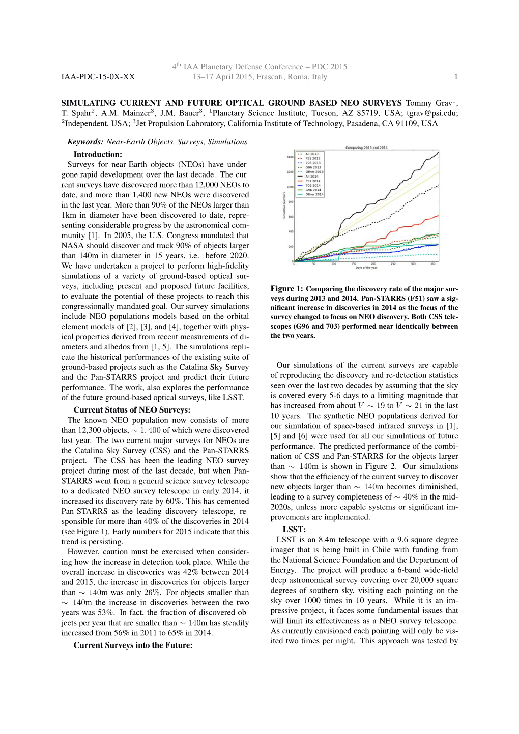 SIMULATING CURRENT and FUTURE OPTICAL GROUND BASED NEO SURVEYS Tommy Grav1, T