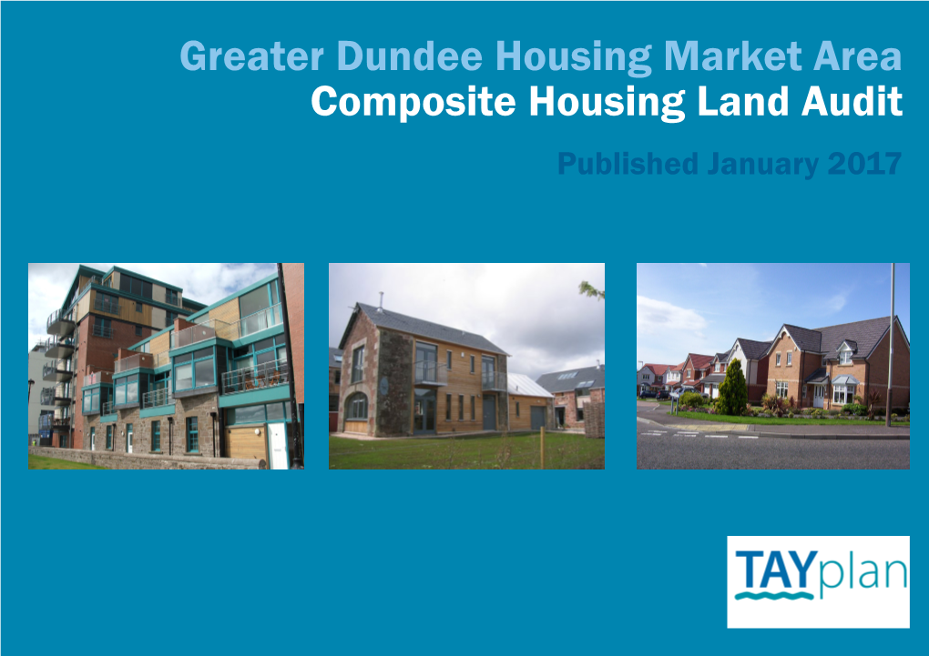 Greater Dundee Housing Market Area Composite Housing Land Audit Published January 2017 Contacts