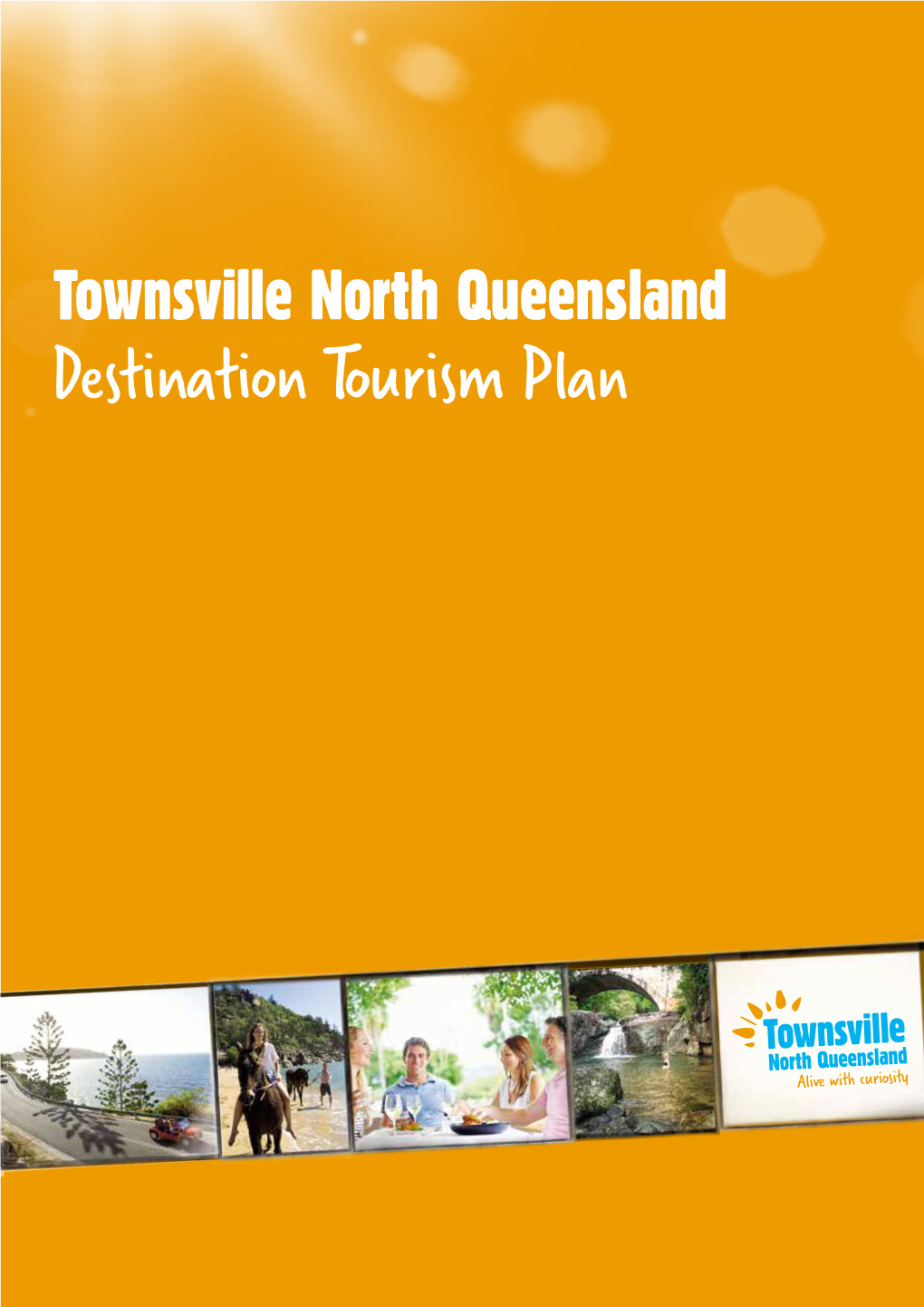 Townsville North Queensland Destination Tourism Plan Executive Summary Townsville