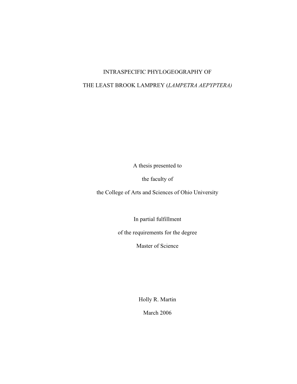 INTRASPECIFIC PHYLOGEOGRAPHY of the LEAST BROOK LAMPREY (LAMPETRA AEPYPTERA) a Thesis Presented to the Faculty of the College Of