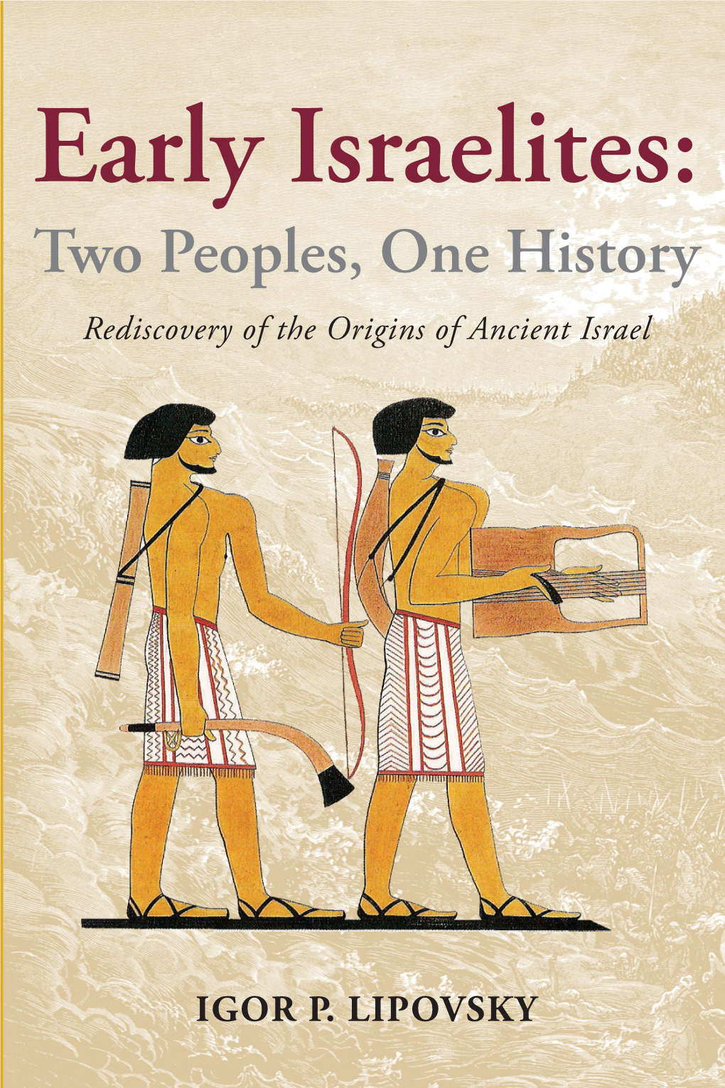 Early Israelites: Two Peoples, One History. Rediscovery of the Origins