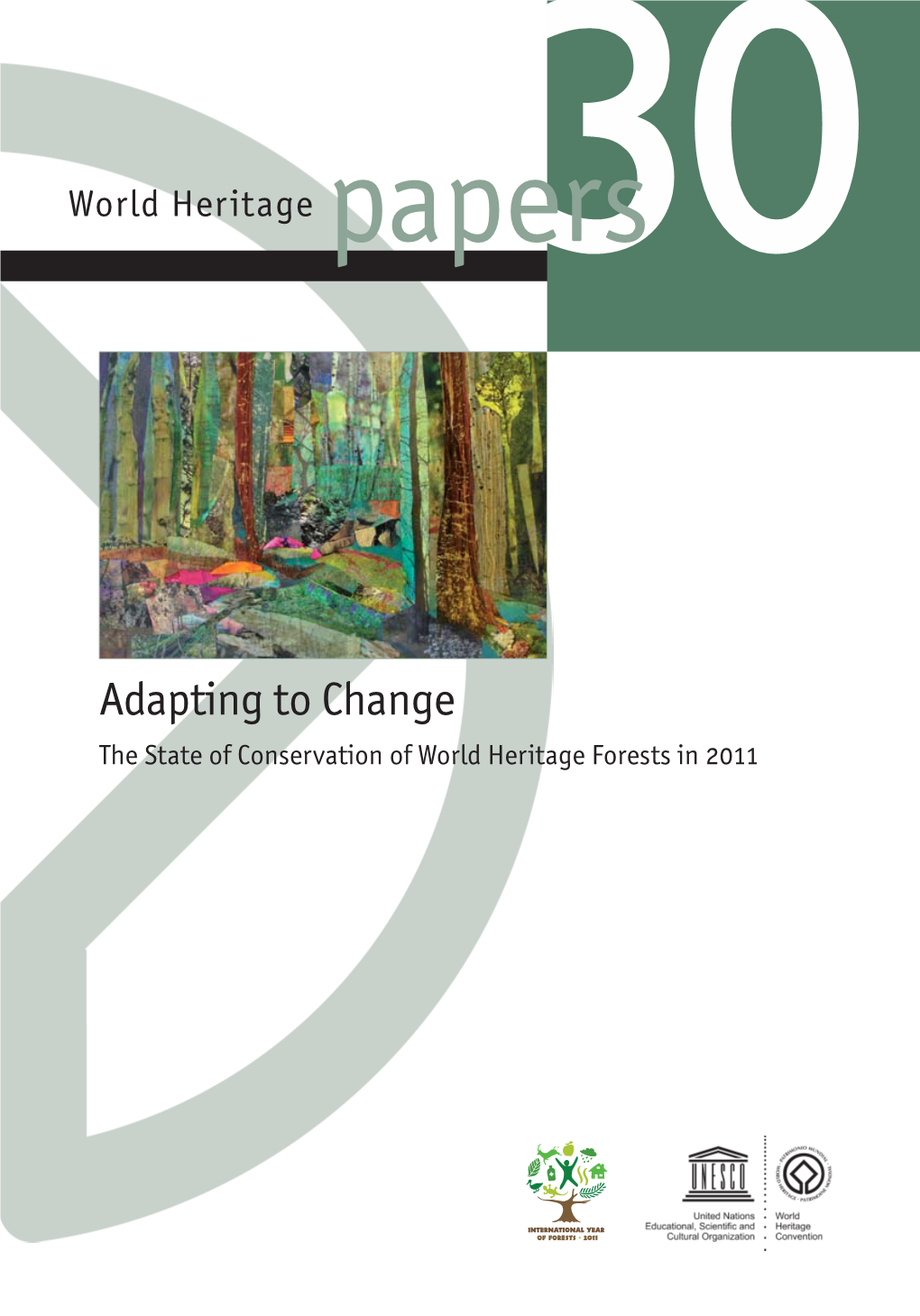The State of Conservation of World Heritage Forests in 2011 Adapting to Change Adapting To