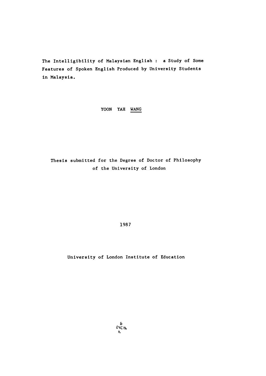 The Intelligibility of Malaysian English : a Study of Some Features of Spoken English Produced by University Students in Malaysia