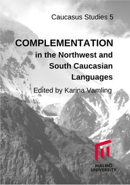 COMPLEMENTATION in the Northwest and South Caucasian Languages Edited by Karina Vamling