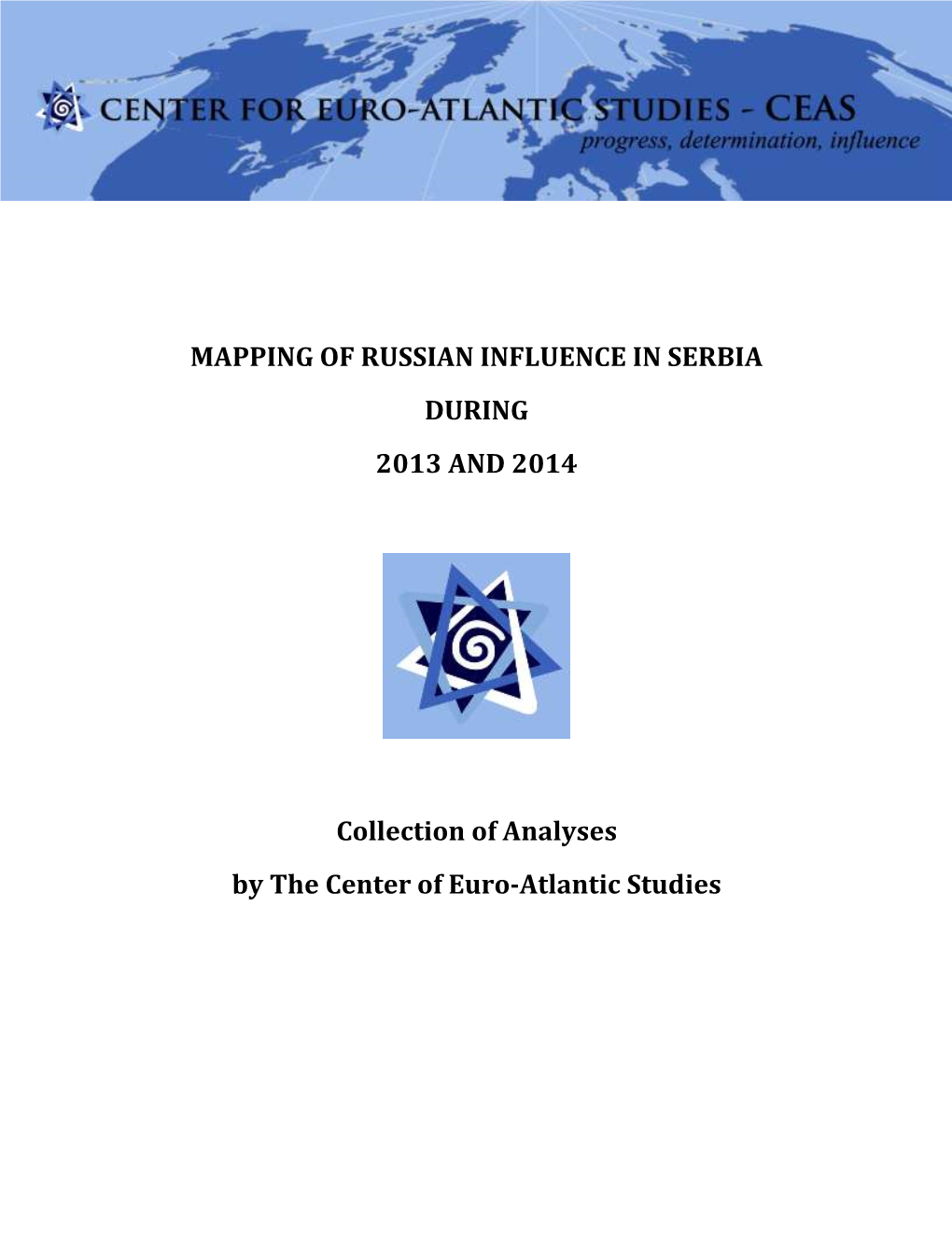 MAPPING of RUSSIAN INFLUENCE in SERBIA DURING 2013 and 2014 Collection of Analyses by the Center of Euro-Atlantic Studies