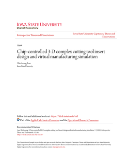 Chip-Controlled 3-D Complex Cutting Tool Insert Design and Virtual Manufacturing Simulation Shizhuang Luo Iowa State University
