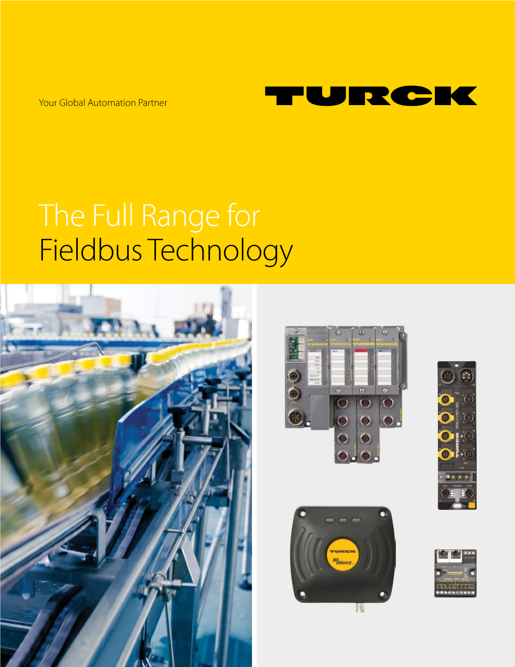 The Full Range for Fieldbus Technology Turck Is a Global Leader in Industrial Automation Technology