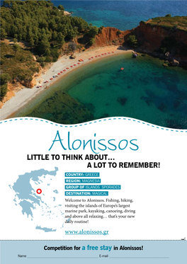 Little to Think About… a Lot to Remember! Country: Greece Region: Magnesia Group of Islands: Sporades Destination: Magical Welcome to Alonissos