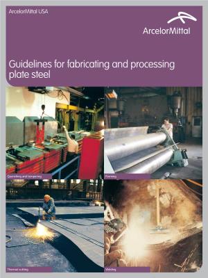 Guidelines for Fabricating and Processing Plate Steel
