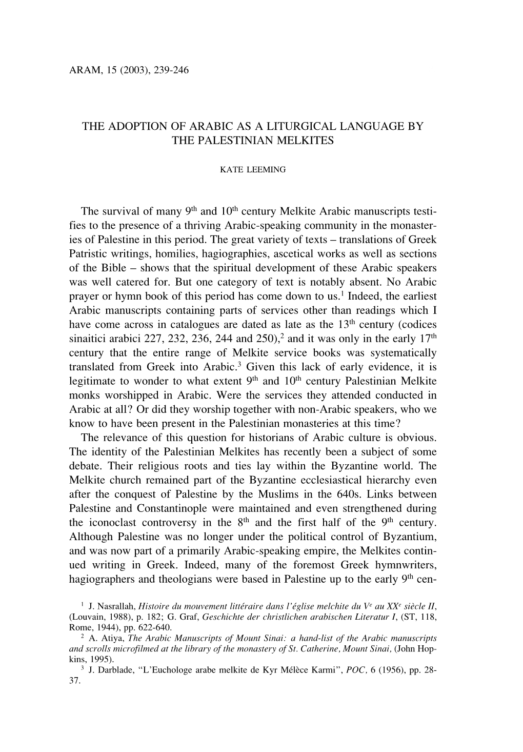 THE ADOPTION of ARABIC AS a LITURGICAL LANGUAGE by the PALESTINIAN MELKITES the Survival of Many 9Th and 10Th Century Melkite Ar