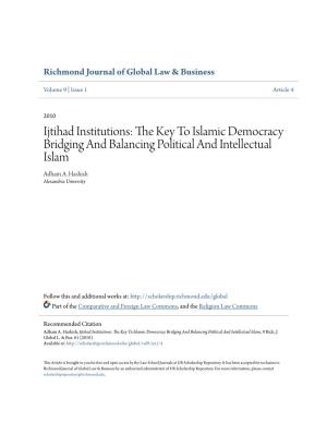 Ijtihad Institutions: the Key to Islamic Democracy Bridging and Balancing Political and Intellectual Islam Adham A