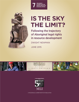 IS the SKY the LIMIT? Following the Trajectory of Aboriginal Legal Rights in Resource Development DWIGHT NEWMAN