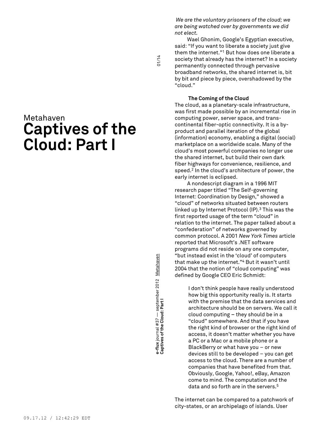 Captives of the Cloud, We Will Tweet Our Treating the Two Parties Differently Because Critiques of It, and Facebook-Broadcast Our