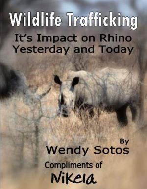 Wildlife Trafficking: Its Impact on the Rhino Yesterday and Today FREE Ebook