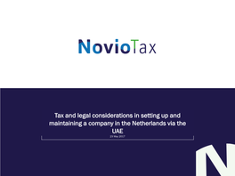 Tax and Legal Considerations in Setting up and Maintaining a Company in the Netherlands Via the UAE 23 May 2017 About Noviotax Table of Contents