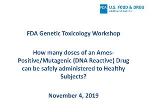 FDA Genetic Toxicology Workshop How Many Doses of an Ames