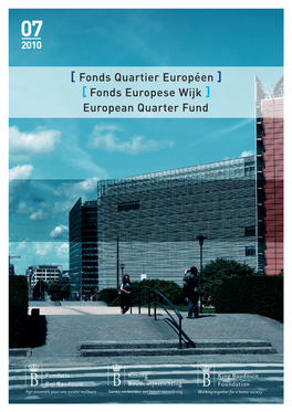 [ Fonds Quartier Européen ] [ Fonds Europese Wijk ] [ European Quarter Fund ]
