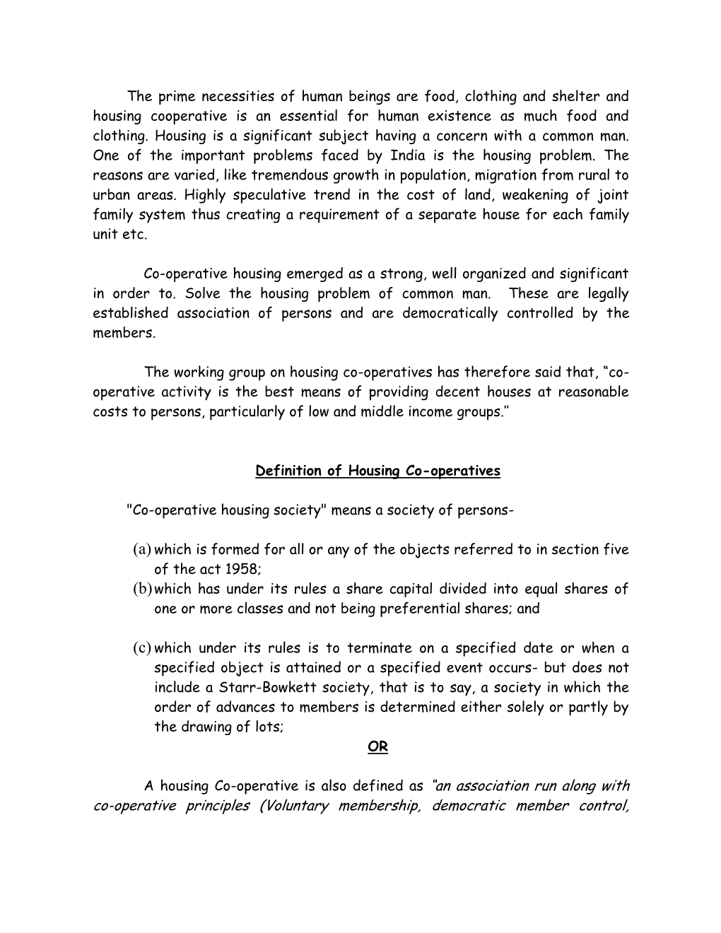 The Prime Necessities of Human Beings Are Food, Clothing and Shelter and Housing Cooperative Is an Essential for Human Existence As Much Food and Clothing