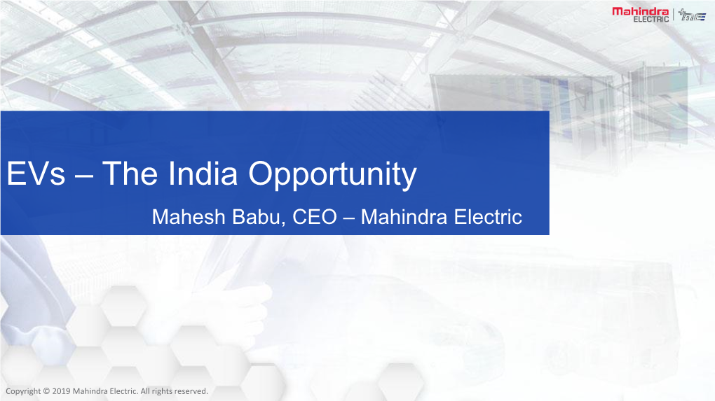 Evs – the India Opportunity Mahesh Babu, CEO – Mahindra Electric