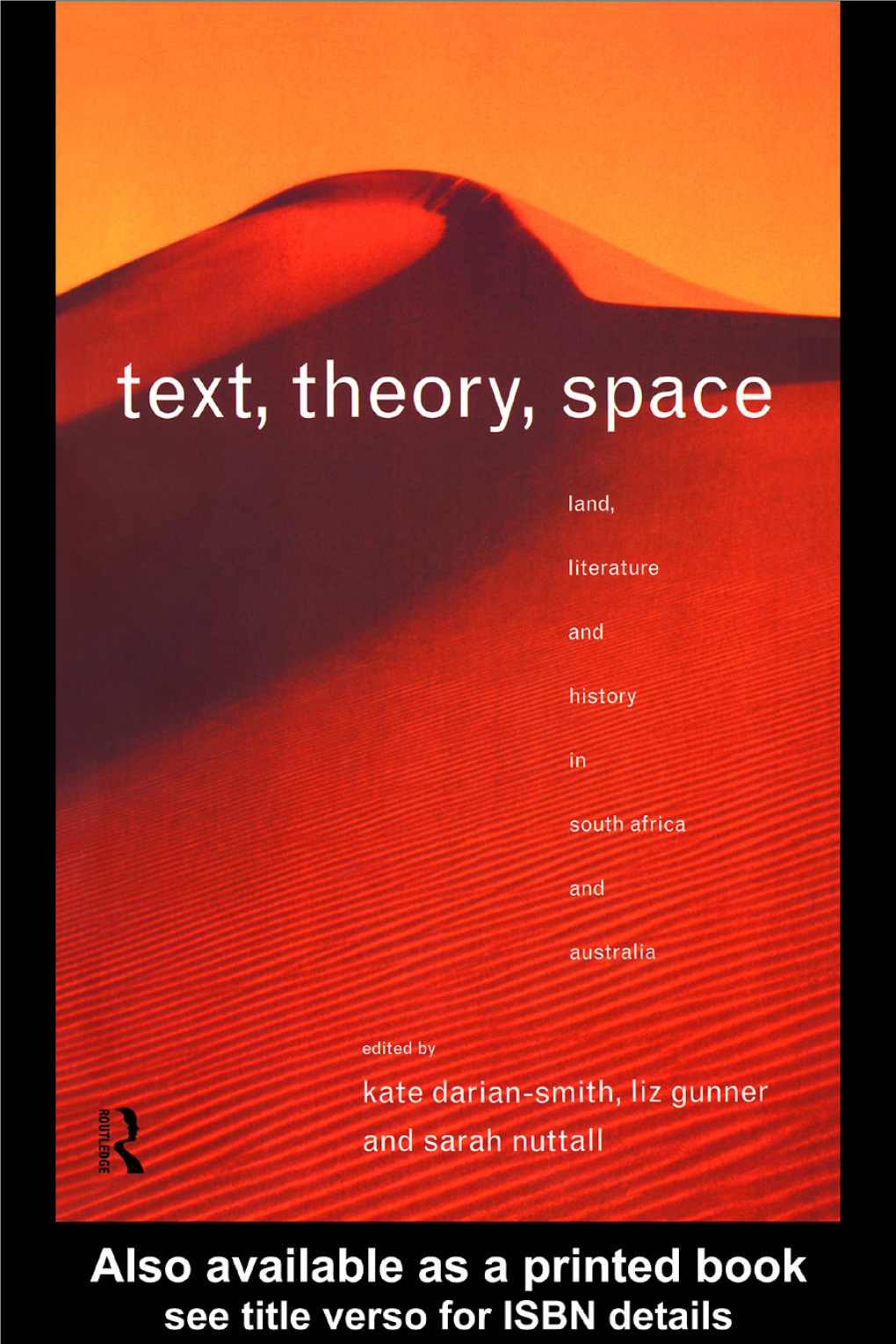 Text, Theory, Space: Land, Literature and History in South Africa And