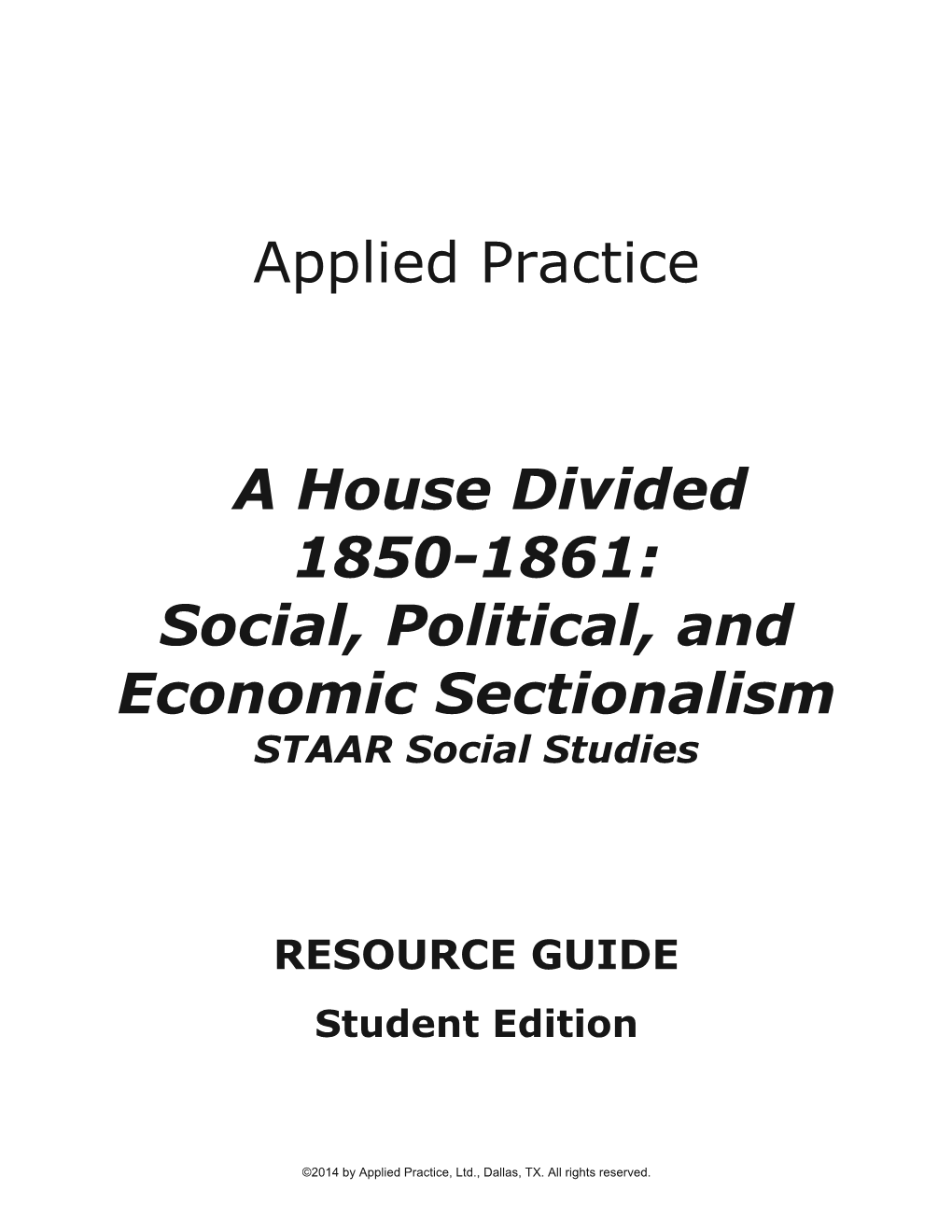 Applied Practice a House Divided 1850-1861: Social, Political, And