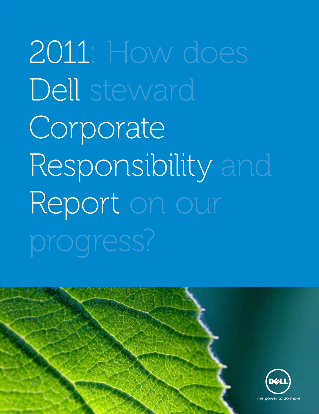 2011: How Does Dell Steward Corporate Responsibility and Report on Our Progress? Table of Contents