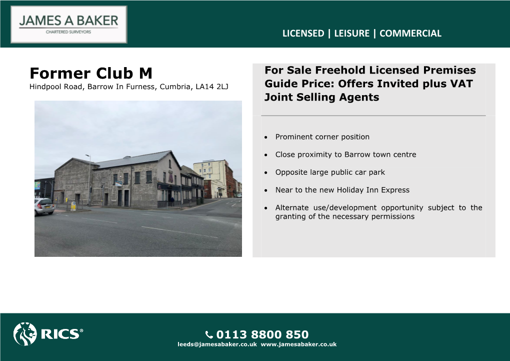 Former Club M for Sale Freehold Licensed Premises Hindpool Road, Barrow in Furness, Cumbria, LA14 2LJ Guide Price: Offers Invited Plus VAT Joint Selling Agents