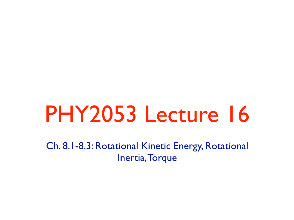 Ch. 8.1-8.3: Rotational Kinetic Energy, Rotational Inertia, Torque Key Concepts