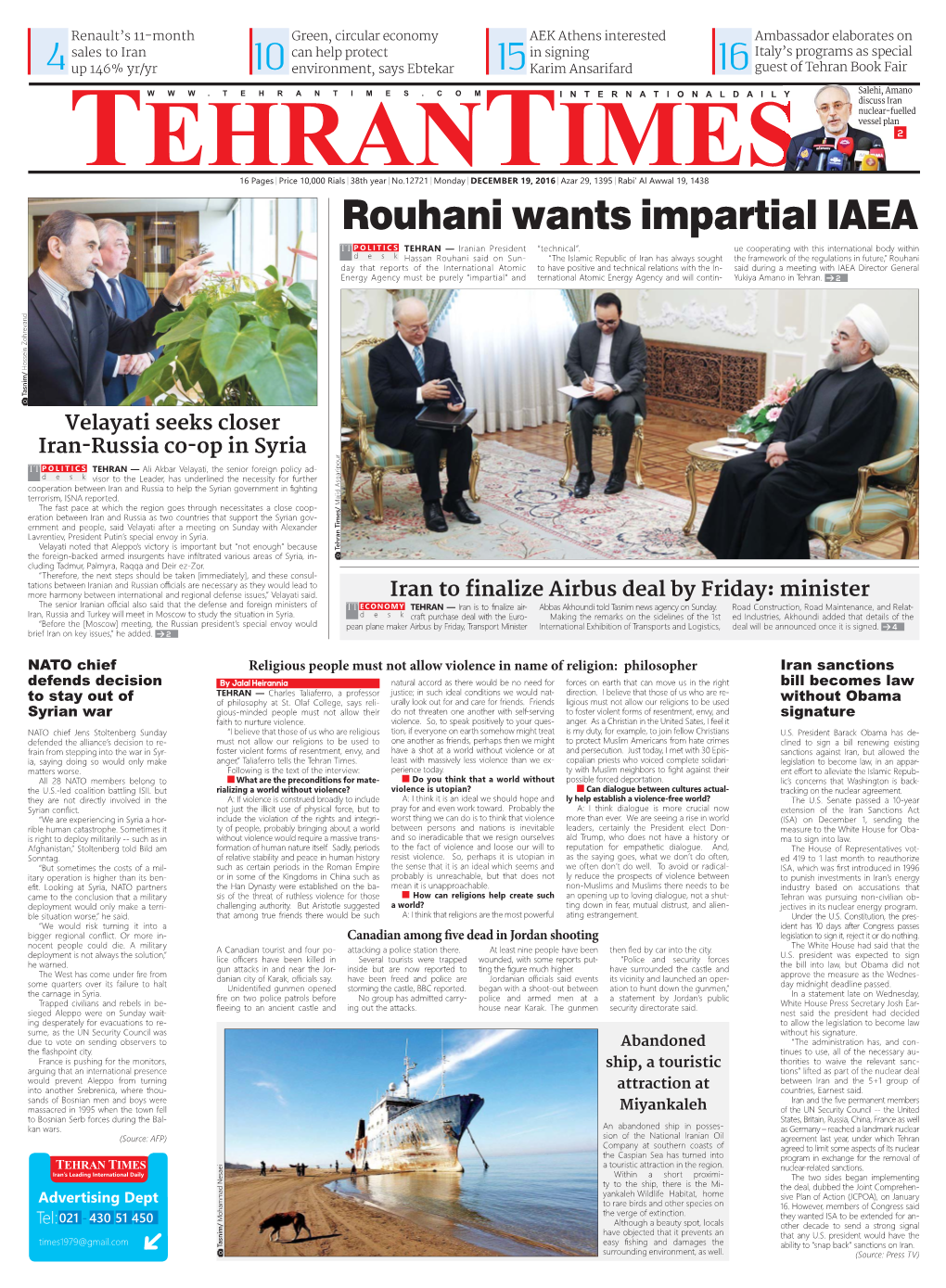 12721 Monday DECEMBER 19, 2016 Azar 29, 1395 Rabi’ Al Awwal 19, 1438 Rouhani Wants Impartial IAEA