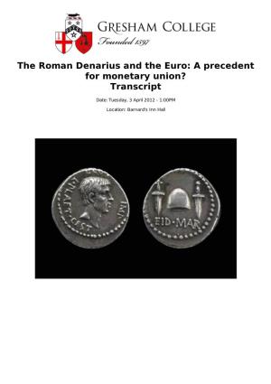 The Roman Denarius and the Euro: a Precedent for Monetary Union? Transcript