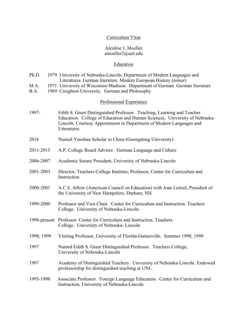 Curriculum Vitae Aleidine J. Moeller Amoeller2@Unl.Edu Education Ph.D. 1979 University of Nebraska-Lincoln. Department of Moder