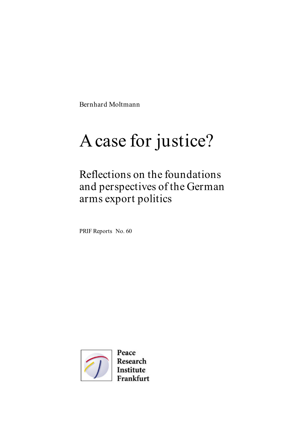 A Case for Justice? Reflections on the Foundations and Perspectives of the German Arms Export Politics