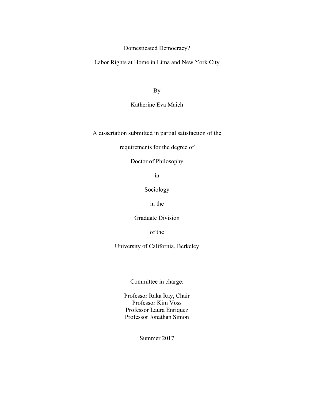 Domesticated Democracy? Labor Rights at Home in Lima and New York City by Katherine Eva Maich a Dissertation Submitted in Partia
