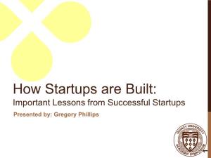 How Startups Are Built: Important Lessons from Successful Startups Presented By: Gregory Phillips 1 the Original “Startups”