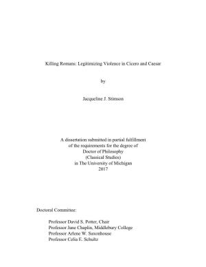 Killing Romans: Legitimizing Violence in Cicero and Caesar by Jacqueline